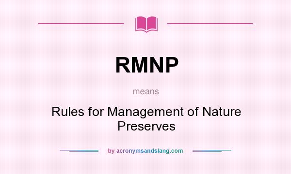 What does RMNP mean? It stands for Rules for Management of Nature Preserves