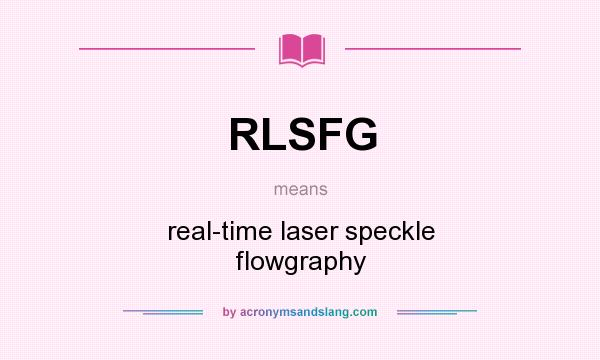 What does RLSFG mean? It stands for real-time laser speckle flowgraphy