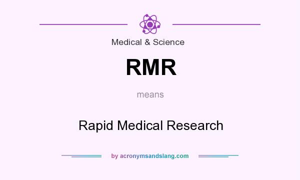 What does RMR mean? It stands for Rapid Medical Research
