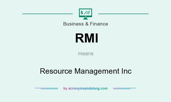 What does RMI mean? It stands for Resource Management Inc