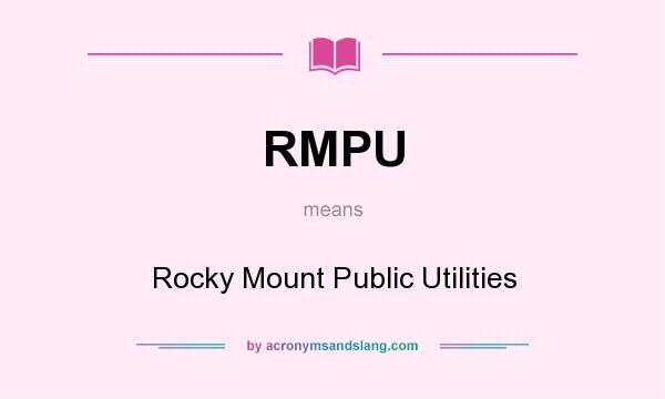What does RMPU mean? It stands for Rocky Mount Public Utilities
