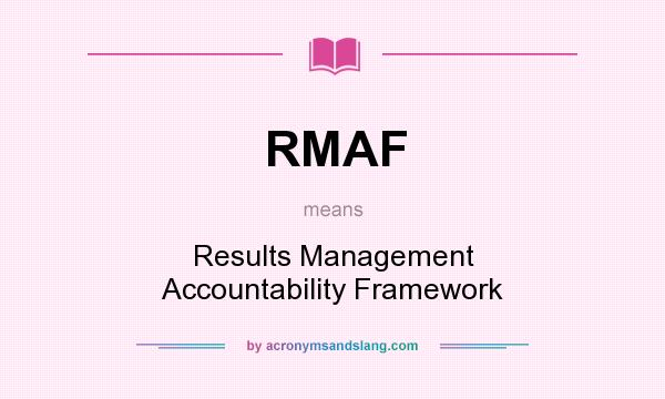 What does RMAF mean? It stands for Results Management Accountability Framework