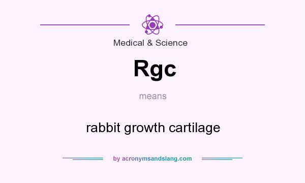 What does Rgc mean? It stands for rabbit growth cartilage