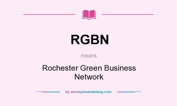 What does RGBN mean? It stands for Rochester Green Business Network