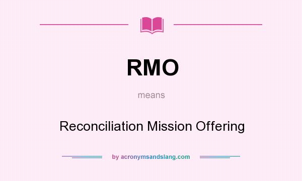 What does RMO mean? It stands for Reconciliation Mission Offering
