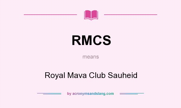What does RMCS mean? It stands for Royal Mava Club Sauheid