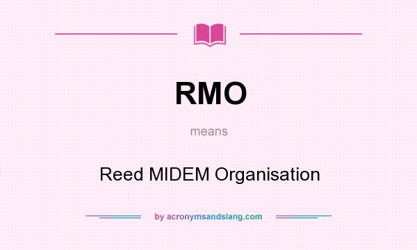 What does RMO mean? It stands for Reed MIDEM Organisation
