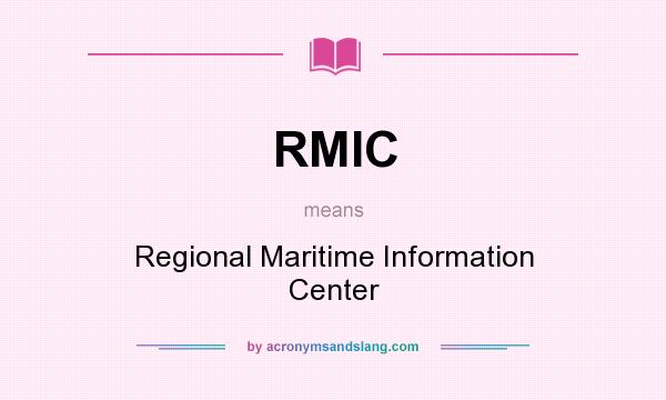 What does RMIC mean? It stands for Regional Maritime Information Center