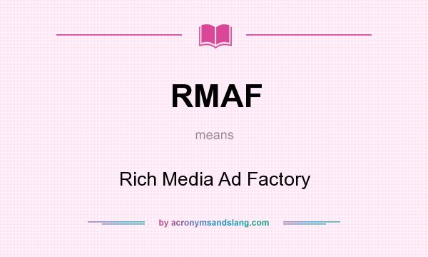 What does RMAF mean? It stands for Rich Media Ad Factory
