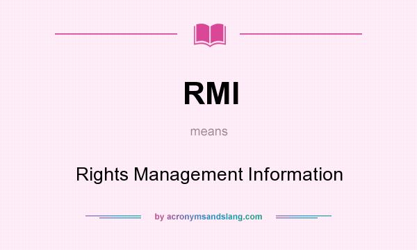 What does RMI mean? It stands for Rights Management Information