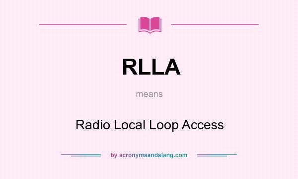 What does RLLA mean? It stands for Radio Local Loop Access