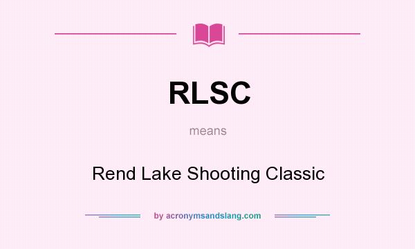 What does RLSC mean? It stands for Rend Lake Shooting Classic