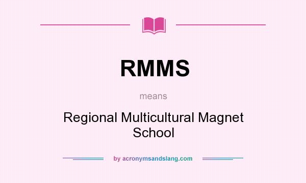 What does RMMS mean? It stands for Regional Multicultural Magnet School