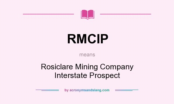 What does RMCIP mean? It stands for Rosiclare Mining Company Interstate Prospect