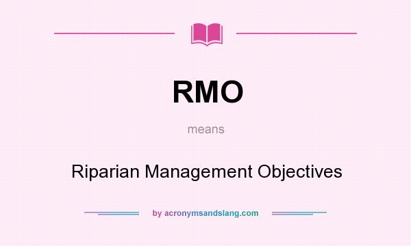 What does RMO mean? It stands for Riparian Management Objectives