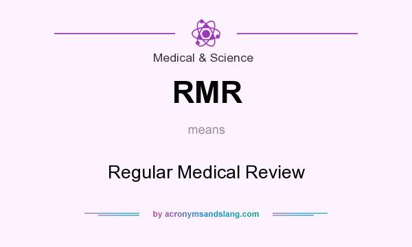 What does RMR mean? It stands for Regular Medical Review