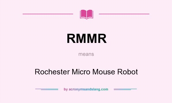 What does RMMR mean? It stands for Rochester Micro Mouse Robot