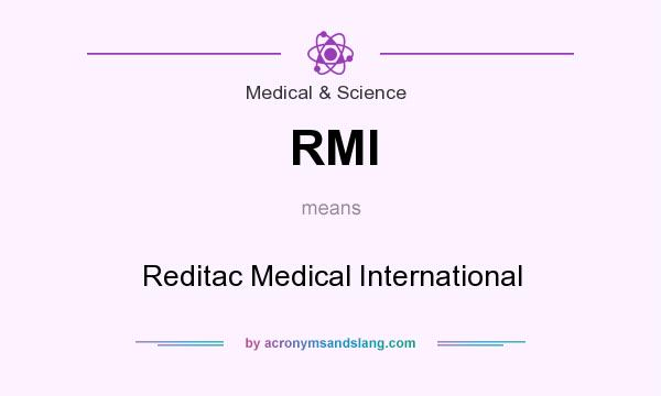 What does RMI mean? It stands for Reditac Medical International