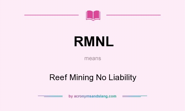 What does RMNL mean? It stands for Reef Mining No Liability