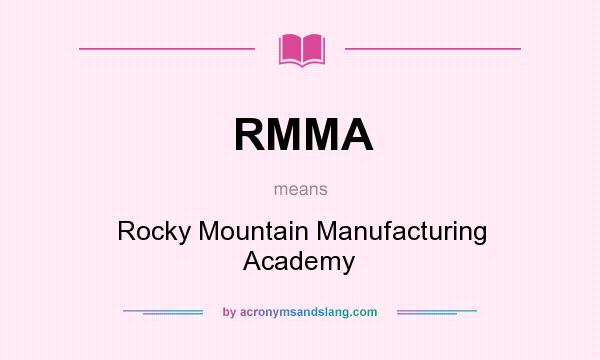 What does RMMA mean? It stands for Rocky Mountain Manufacturing Academy