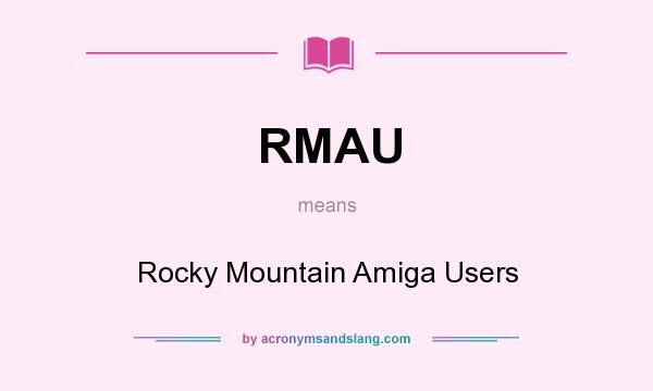 What does RMAU mean? It stands for Rocky Mountain Amiga Users