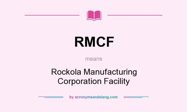 What does RMCF mean? It stands for Rockola Manufacturing Corporation Facility