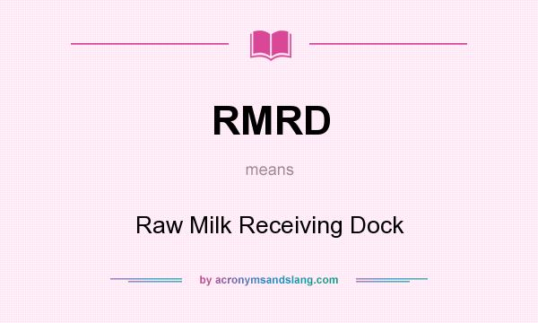What does RMRD mean? It stands for Raw Milk Receiving Dock
