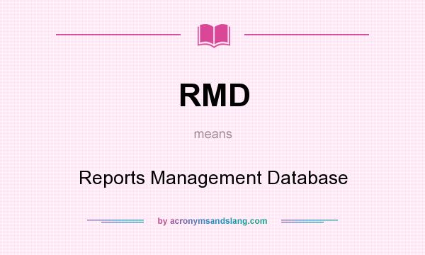 What does RMD mean? It stands for Reports Management Database