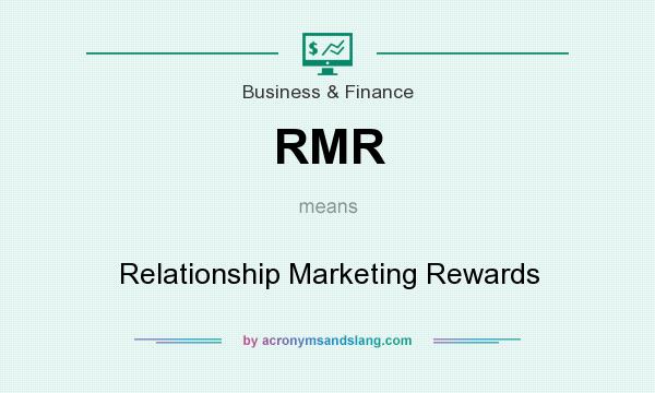 What does RMR mean? It stands for Relationship Marketing Rewards