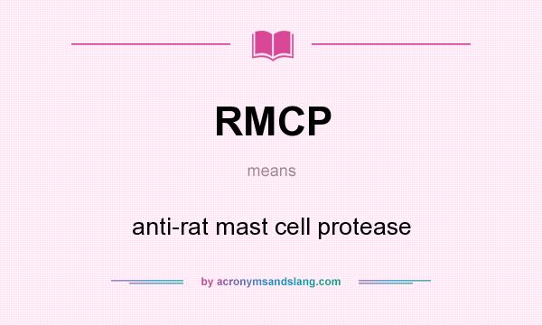 What does RMCP mean? It stands for anti-rat mast cell protease
