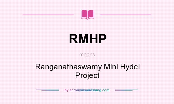 What does RMHP mean? It stands for Ranganathaswamy Mini Hydel Project