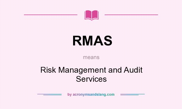 What does RMAS mean? It stands for Risk Management and Audit Services