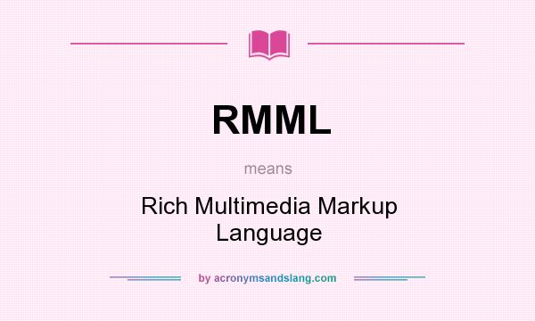 What does RMML mean? It stands for Rich Multimedia Markup Language