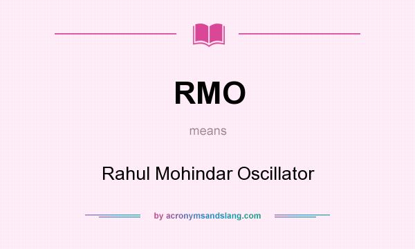What does RMO mean? It stands for Rahul Mohindar Oscillator