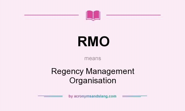 What does RMO mean? It stands for Regency Management Organisation