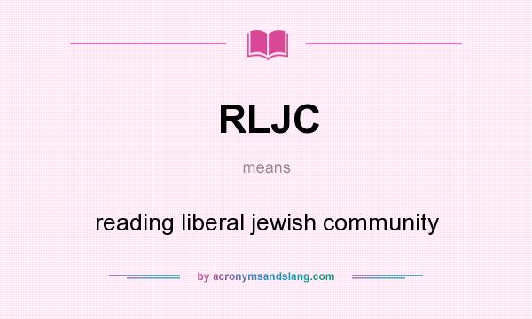 What does RLJC mean? It stands for reading liberal jewish community