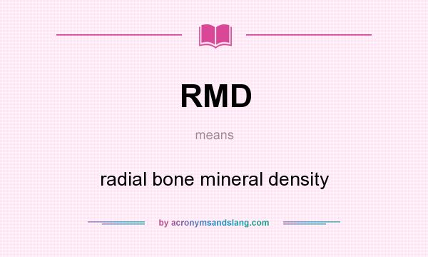 What does RMD mean? It stands for radial bone mineral density