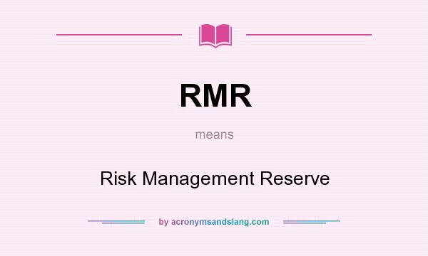 What does RMR mean? It stands for Risk Management Reserve