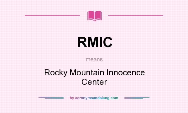 What does RMIC mean? It stands for Rocky Mountain Innocence Center