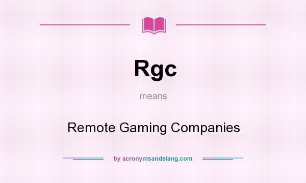 What does Rgc mean? It stands for Remote Gaming Companies