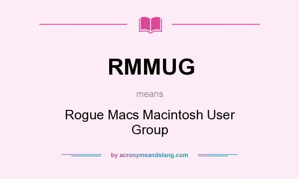 What does RMMUG mean? It stands for Rogue Macs Macintosh User Group