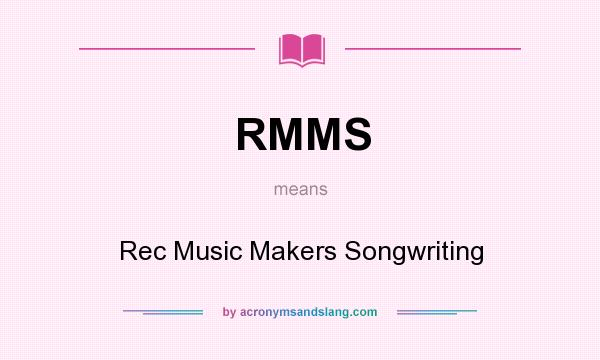 What does RMMS mean? It stands for Rec Music Makers Songwriting