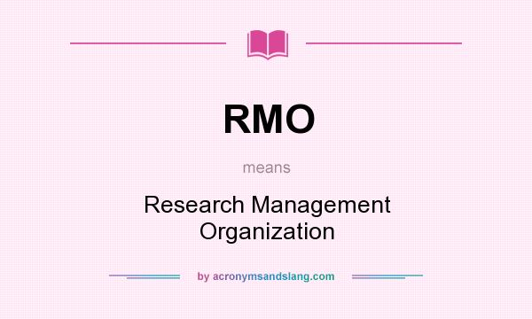 What does RMO mean? It stands for Research Management Organization