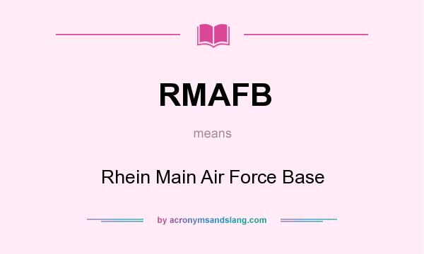 What does RMAFB mean? It stands for Rhein Main Air Force Base