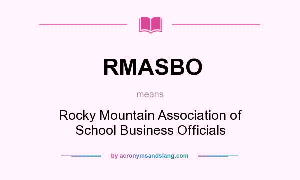 What does RMASBO mean? It stands for Rocky Mountain Association of School Business Officials