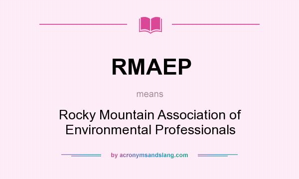 What does RMAEP mean? It stands for Rocky Mountain Association of Environmental Professionals