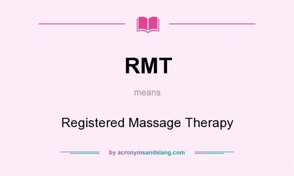 What does RMT mean? It stands for Registered Massage Therapy