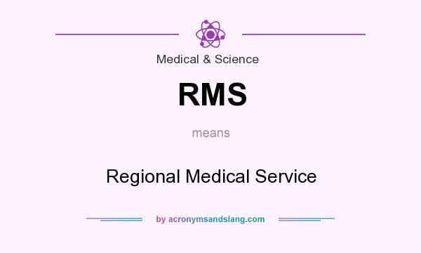 What does RMS mean? It stands for Regional Medical Service