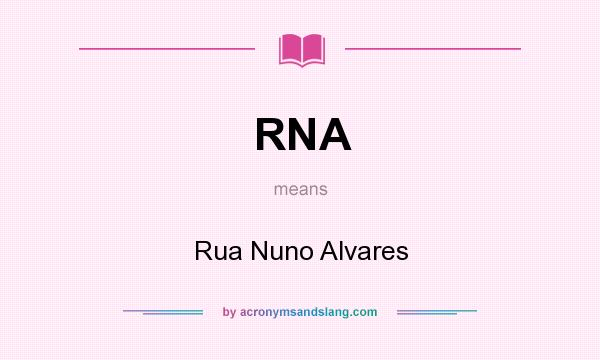What does RNA mean? It stands for Rua Nuno Alvares