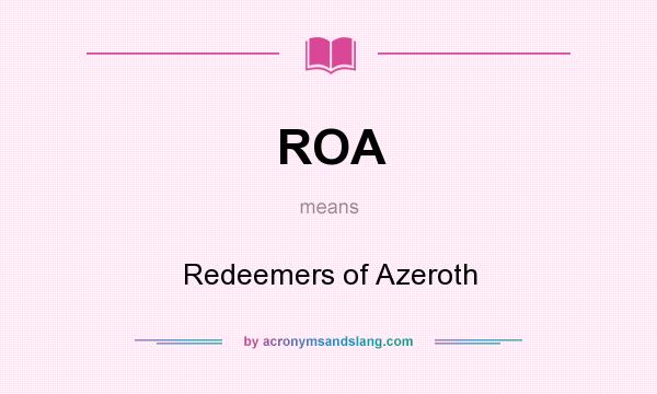 What does ROA mean? It stands for Redeemers of Azeroth